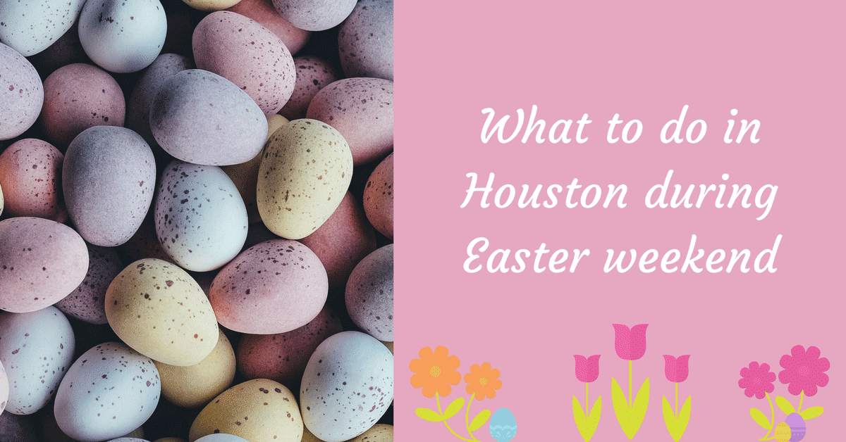 What Is There To Do For Easter In Houston This Year?