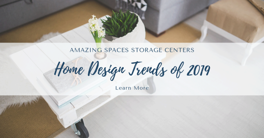 2019 Home Design Trends | Amazing 2019 home design trends! | Amazing Spaces Storage Centers