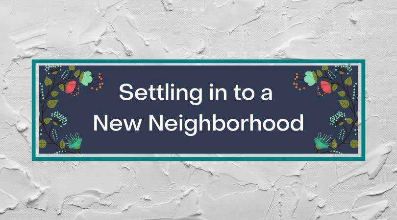 Image for blog post settling into new neighborhood