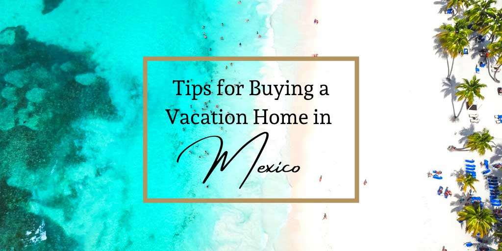 Tips on Buying a Second Home in | Everything You Need to Know About Buying a Second Home in Mexico | Amazing Spaces Storage Centers